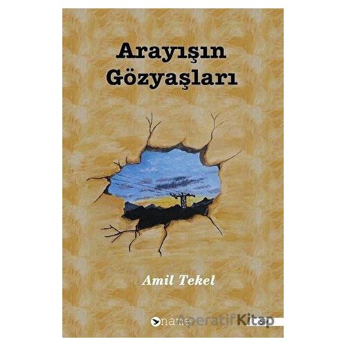 Arayışın Gözyaşları - Amil Tekel - Name Yayınları