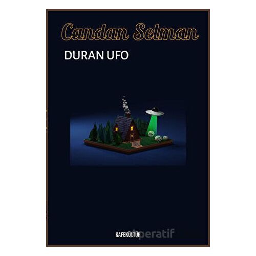 Duran Ufo - Candan Selman - Kafe Kültür Yayıncılık