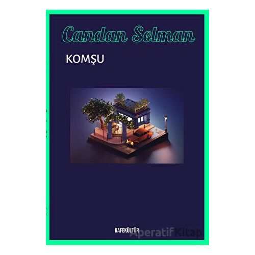 Komşu - Candan Selman - Kafe Kültür Yayıncılık