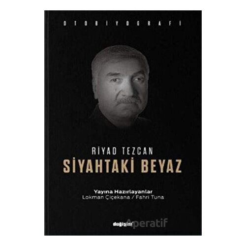 Siyahtaki Beyaz - Riyad Tezcan - Değişim Yayınları