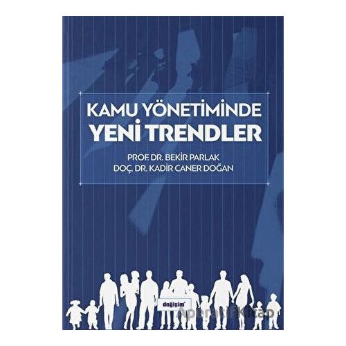 Kamu Yönetiminde Yeni Trendler - Bekir Parlak - Değişim Yayınları