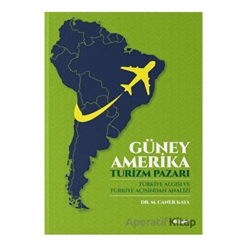 Güney Amerika - Turizm Pazarı - M. Caner Kaya - Değişim Yayınları
