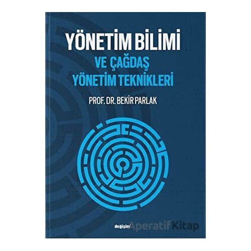Yönetim Bilimi ve Çağdaş Yönetim Teknikleri - Bekir Parlak - Değişim Yayınları
