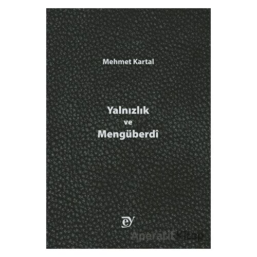 Yalnızlık ve Mengüberdi - Mehmet Kartal - Ey Yayınları