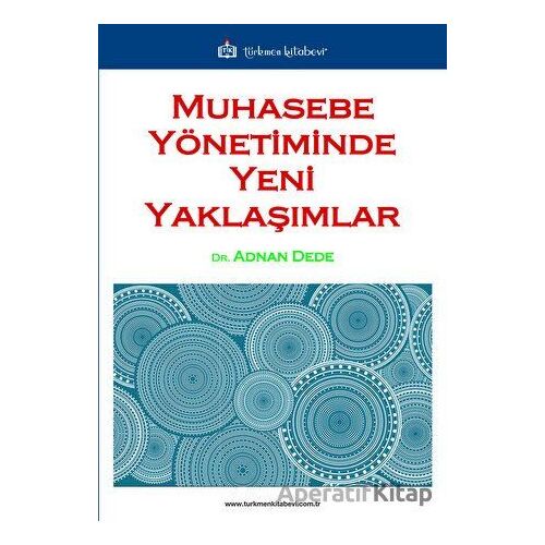 Muhasebe Yönetiminde Yeni Yaklaşımlar - Adnan Dede - Türkmen Kitabevi