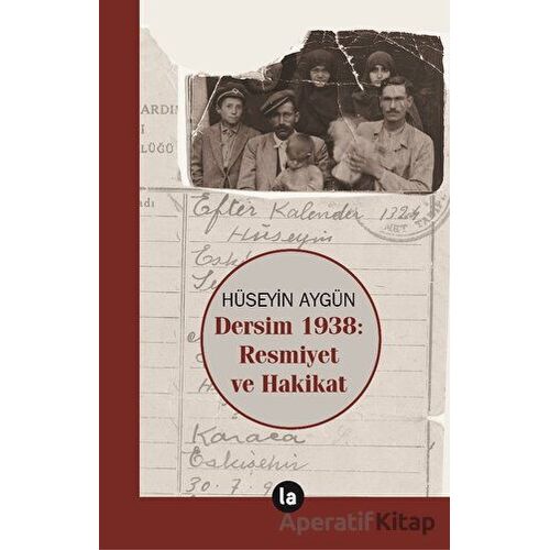 Dersim 1938 Resmiyet ve Hakikat - Hüseyin Aygün - La Kitap