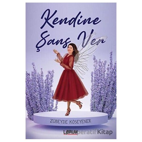 Kendine Şans Ver - Zübeyde Köseyener - Librum Kitap