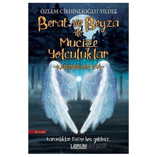 Berat ve Beyza ile Mucize Yolculuklar - Karanlıklar Evi - Özlem Cirhinlioğlu Yıldız - Librum Kitap