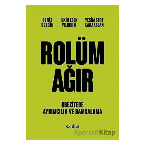 Rolüm Ağır - Yeşim Sert Karaaslan - Kapital Kitapları