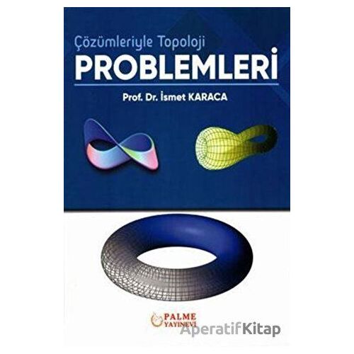 Çözümleriyle Topoloji Problemleri - İsmet Karaca - Palme Yayıncılık