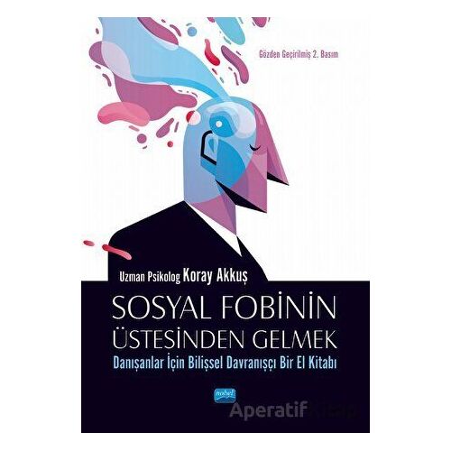 Sosyal Fobinin Üstesinden Gelmek: Danışanlar İçin Bilişsel Davranışçı Bir El Kitabı