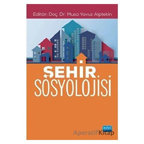 Şehir Sosyolojisi - Ahmet Yazar - Nobel Akademik Yayıncılık