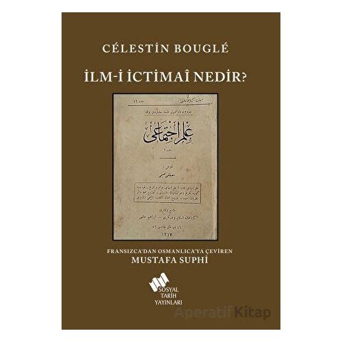 İlm-i İctimai Nedir? - Celestin Bougle - Sosyal Tarih Yayınları