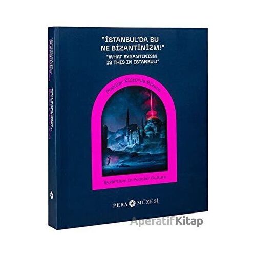 İstanbulda Bu Ne Bizantinizm - Kolektif - Pera Müzesi Yayınları