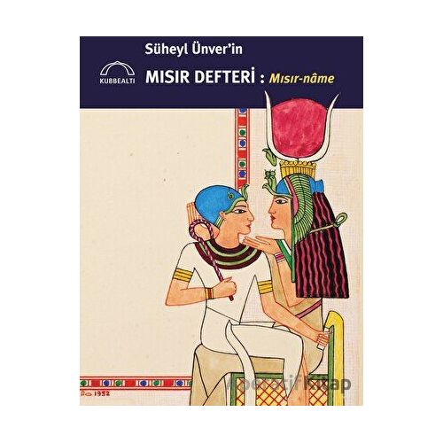 Süheyl Ünverin Mısır Defteri - Mısır-name - Süheyl Ünver - Kubbealtı Neşriyatı Yayıncılık