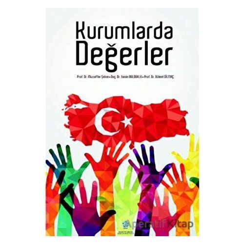 Kurumlarda Değerler - Muzaffer Şeker - Necmettin Erbakan Üniversitesi Yayınları