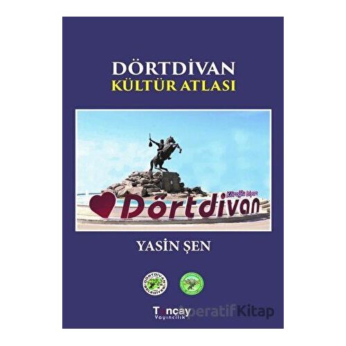 Dörtdivan Kültür Atlası - Yasin Şen - Tunçay Yayıncılık