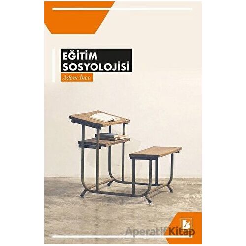 Eğitim Sosyolojisi - Adem İnce - Bir Yayıncılık
