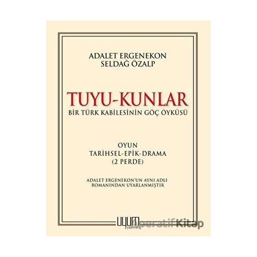 Tuyu-Kunlar / Bir Türk Kabilesinin Göç Öyküsü - Seldağ Özalp - Uyum Yayınları