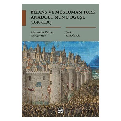 Bizans ve Müslüman Türk Anadolu’nun Doğuşu (1040-1130)