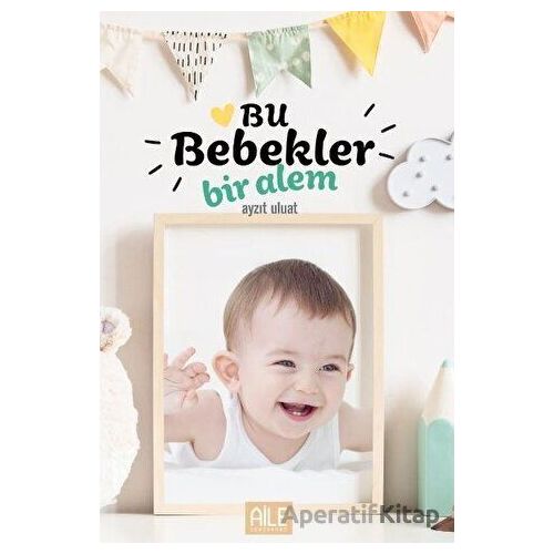 Bu Bebekler Bir Alem - Ayzıt Uluat - Semerkand Aile Yayınları