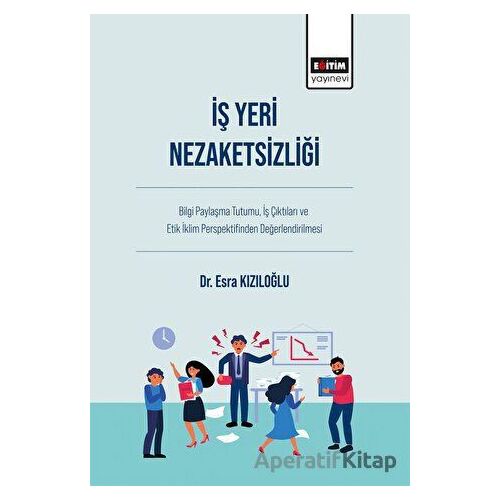 İş Yeri Nezaketsizliği - Esra Kızıloğlu - Eğitim Yayınevi - Bilimsel Eserler