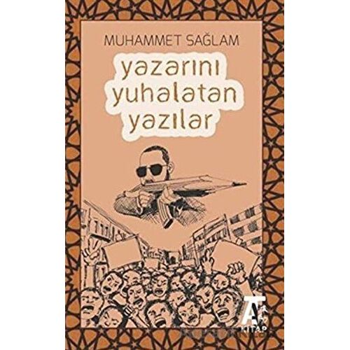 Yazarını Yuhalatan Yazılar - Muhammet Sağlam - Kitap At Yayınları