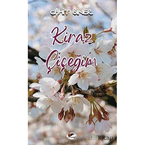 Kiraz Çiçeğim - Cahit Biner - Kırmızı ve Siyah Yayınevi