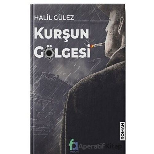 Kurşun Gölgesi - Halil Gülez - Fa Yayınları