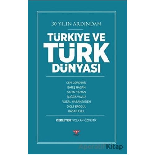 30 Yılın Ardından Türkiye ve Türk Dünyası - Şahin Yaman - Pankuş Yayınları