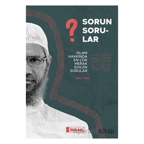 Sorun Sorular - Zakir Naik - İdrak Yayınları