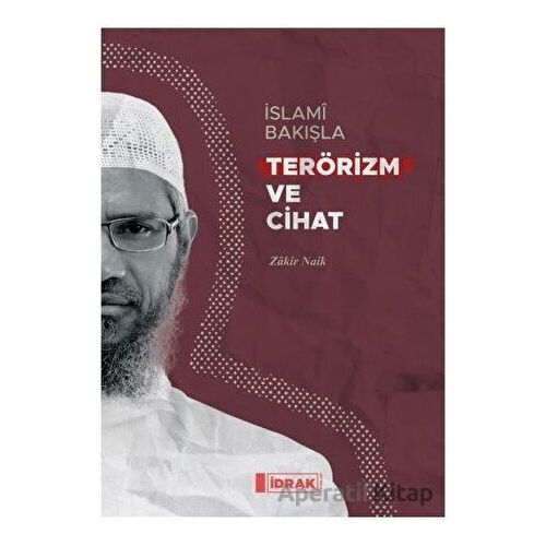 İslami Bakışla Terörizm ve Cihat - Zakir Naik - İdrak Yayınları