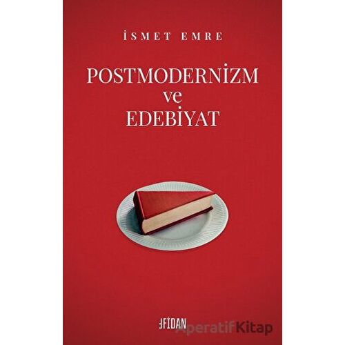 Postmodernizm Ve Edebiyat - İsmet Emre - Fidan Kitap