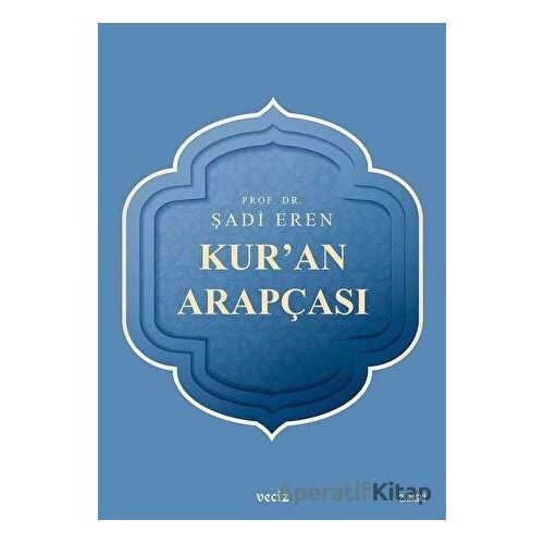 Kuran Arapçası - Şadi Eren - Veciz Yayınları