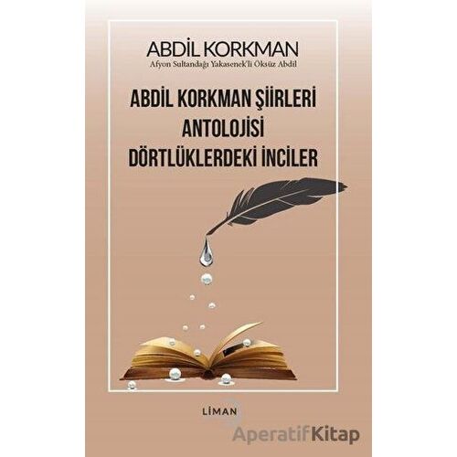 Abdil Korkman Şiirleri Antolojisi Dörtlüklerdeki İnciler - Abdil Korkman - Liman Yayınevi