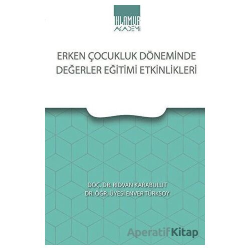 Erken Çocukluk Döneminde Değerler Eğitimi Etkinlikleri - Rıdvan Karabulut - Ihlamur