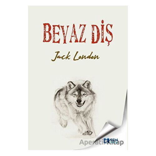 Beyaz Diş - Jack London - Sen Yayınları
