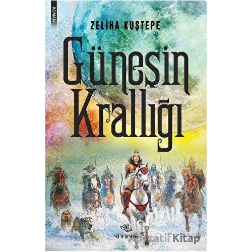 Güneşin Krallığı - Zeliha Kuştepe - Nirengi Yayınları