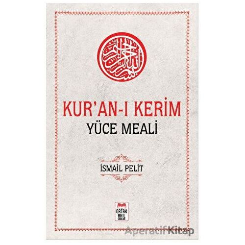 Kuran-ı Kerim Yüce Meali - İsmail Pelit - Ortak Akıl Yayınları