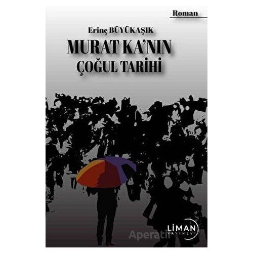 Murat Kanın Çoğul Tarihi - Erinç Büyükaşık - Liman Yayınevi