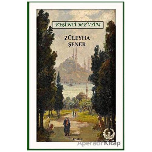 Beşinci Mevsim - Züleyha Şener - Myrina Yayınları