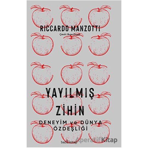 Yayılmıs¸ Zihin - Deneyim ve Dünya Özdeşliği - Riccardo Manzotti - Babil Kitap