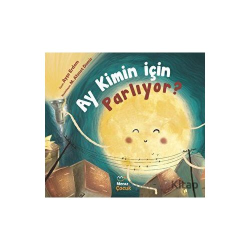 Ay Kimin İçin Parlıyor? - Ayşe Erdem - Mecaz Çocuk