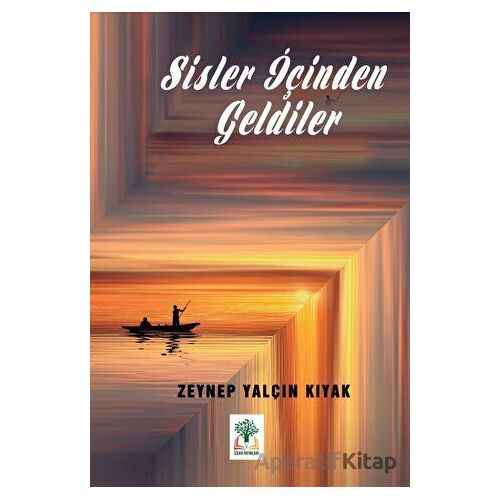 Sisler İçinden Geldiler - Zeynep Yalçın Kıyak - Sidar Yayınları