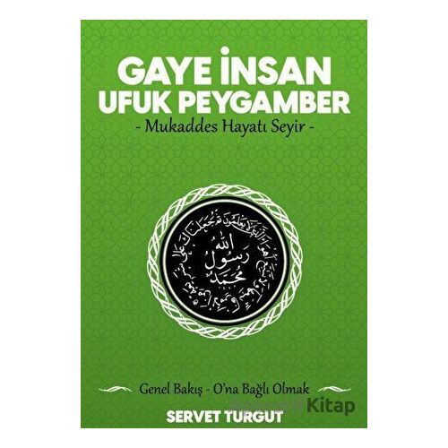 Gaye İnsan Ufuk Peygamber - Servet Turgut - Seriyye Yayınevi