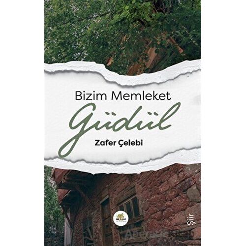 Bizim Memleket Güdül - Zafer Çelebi - Nar Ağacı Yayınları