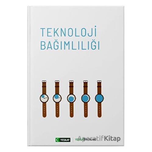 Teknoloji Bağımlılığı - Kolektif - Yeşilay Yayınları