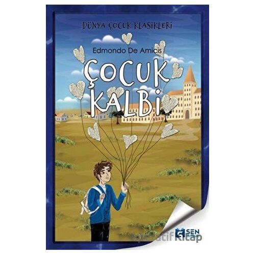 Çocuk Kalbi - Edmondo De Amicis - Sen Yayınları