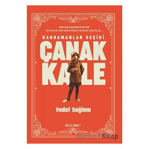 Kahramanlar Geçidi Çanakkale - Vedat Sağlam - Gülbey Yayınları