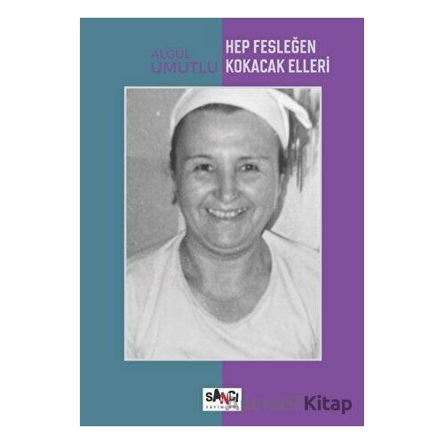 Hep Fesleğen Kokacak Elleri - Algül Umutlu - Sancı Yayınları